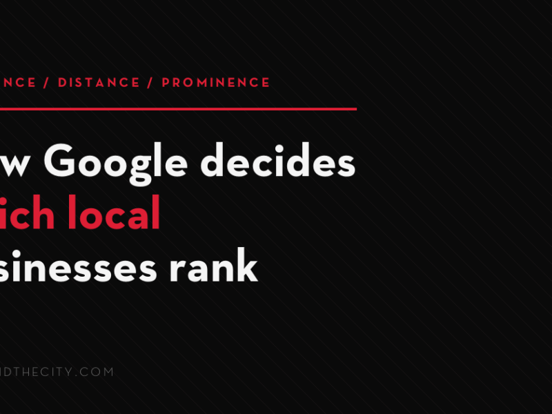 How Google decides local ranking using relevance, distance and prominence